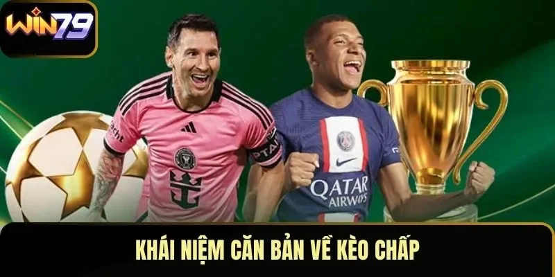 Khái niệm căn bản về kèo chấp Khái niệm căn bản về kèo chấp
