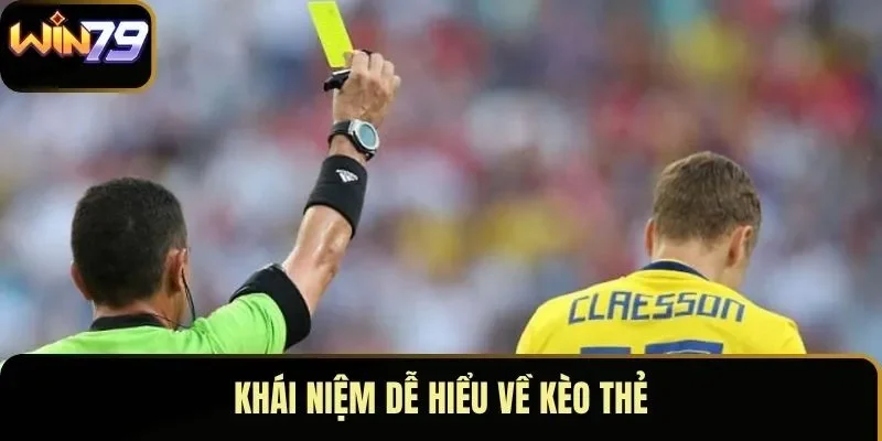 Khái niệm dễ hiểu về kèo thẻ Khái niệm dễ hiểu về kèo thẻ