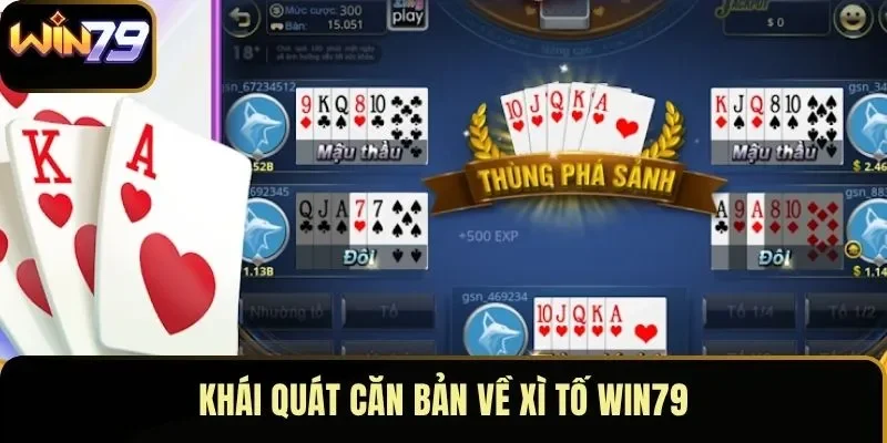 Khái quát căn bản về xì tố WIN79 Khái quát căn bản về xì tố WIN79