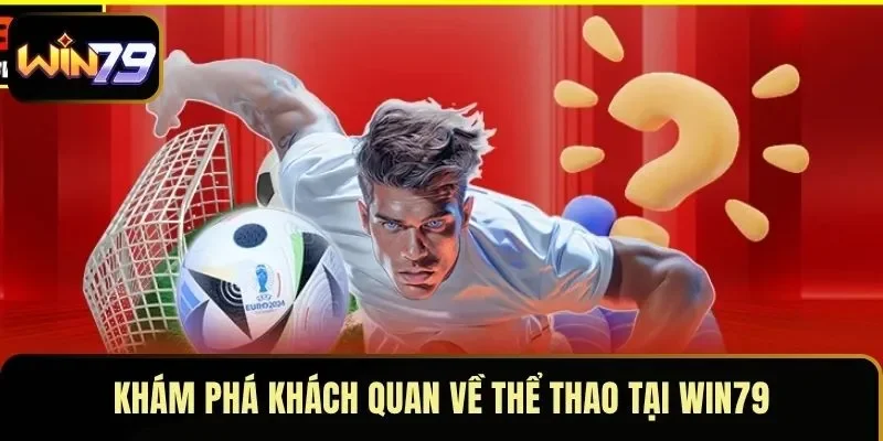 Khám phá khách quan về thể thao tại WIN79 Khám phá khách quan về thể thao tại WIN79