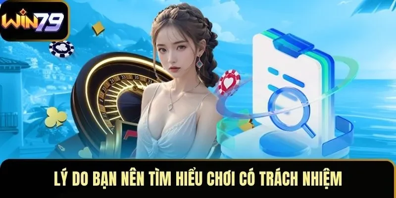 Lý do bạn nên tìm hiểu chơi có trách nhiệm Lý do bạn nên tìm hiểu chơi có trách nhiệm