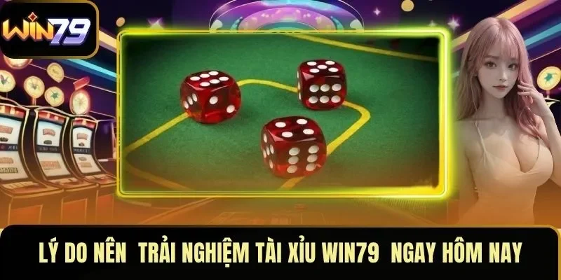 Lý do nên trải nghiệm tài xỉu WIN79 ngay hôm nay Lý do nên trải nghiệm tài xỉu WIN79 ngay hôm nay