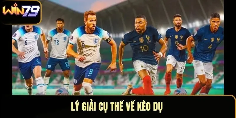 Lý giải cụ thể về kèo dụ Lý giải cụ thể về kèo dụ