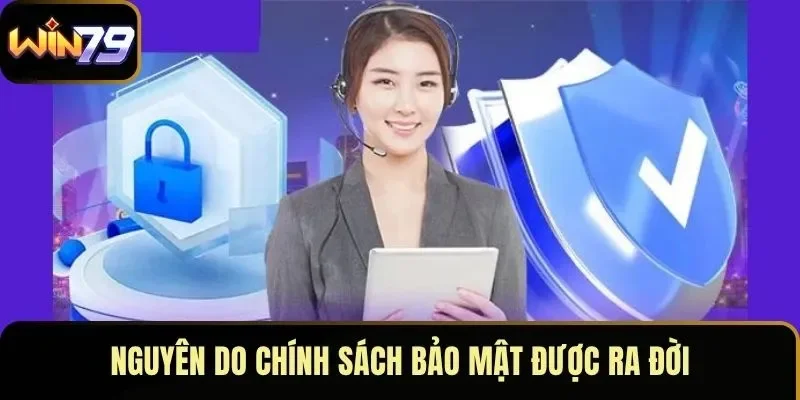 Nguyên do chính sách bảo mật được ra đời Nguyên do chính sách bảo mật được ra đời