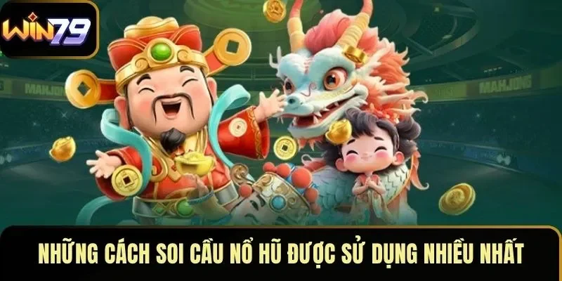 Những cách soi cầu nổ hũ được sử dụng nhiều nhất Những cách soi cầu nổ hũ được sử dụng nhiều nhất