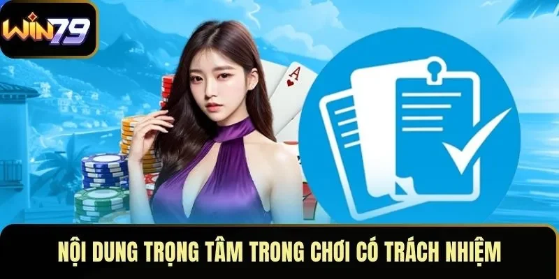 Nội dung trọng tâm trong chơi có trách nhiệm Nội dung trọng tâm trong chơi có trách nhiệm