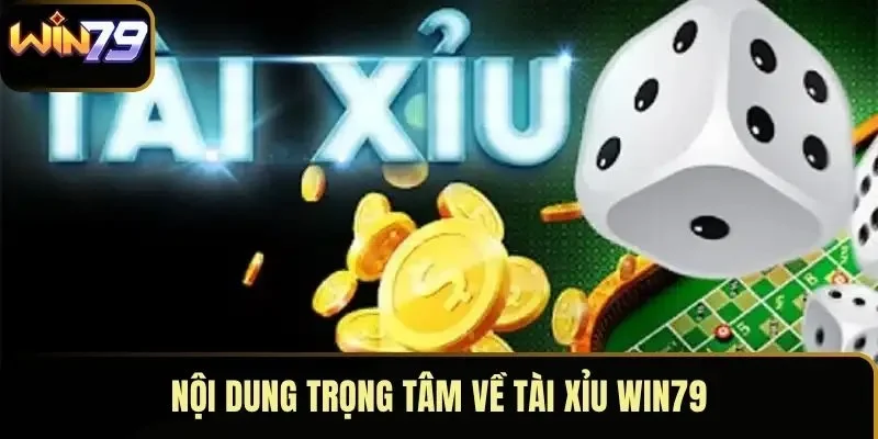 Nội dung trọng tâm về tài xỉu WIN79 Nội dung trọng tâm về tài xỉu WIN79