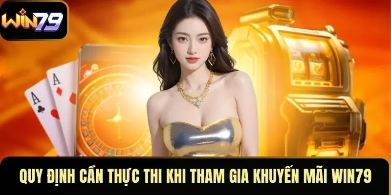 Quy định cần thực thi khi tham gia khuyến mãi WIN79 Quy định cần thực thi khi tham gia khuyến mãi WIN79