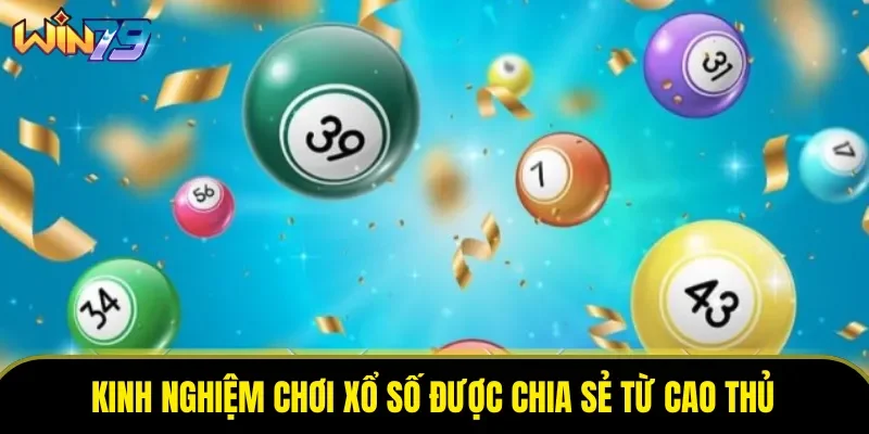 Kinh nghiệm chơi xổ số được chia sẻ từ cao thủ Kinh nghiệm chơi xổ số được chia sẻ từ cao thủ