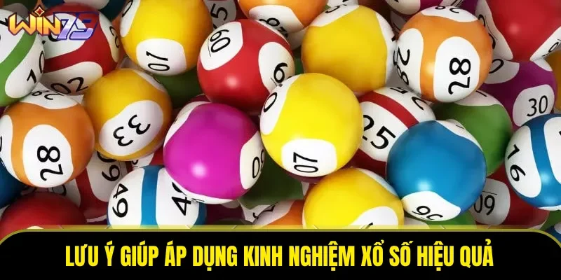 Lưu ý giúp áp dụng kinh nghiệm xổ số hiệu quả Lưu ý giúp áp dụng kinh nghiệm xổ số hiệu quả