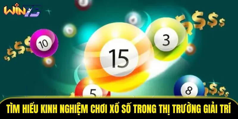 Tìm hiểu kinh nghiệm chơi xổ số trong thị trường giải trí Tìm hiểu kinh nghiệm chơi xổ số trong thị trường giải trí