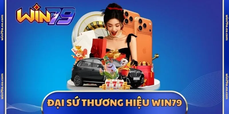 Đại Sứ Thương Hiệu Win79