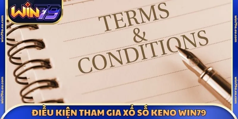 Điều kiện tham gia xổ số Keno Win79