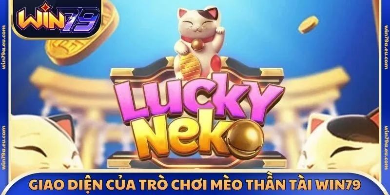 Giao diện của trò chơi mèo thần tài Win79