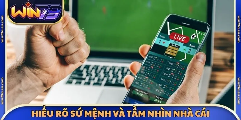 Hiểu rõ sứ mệnh và tầm nhìn nhà cái