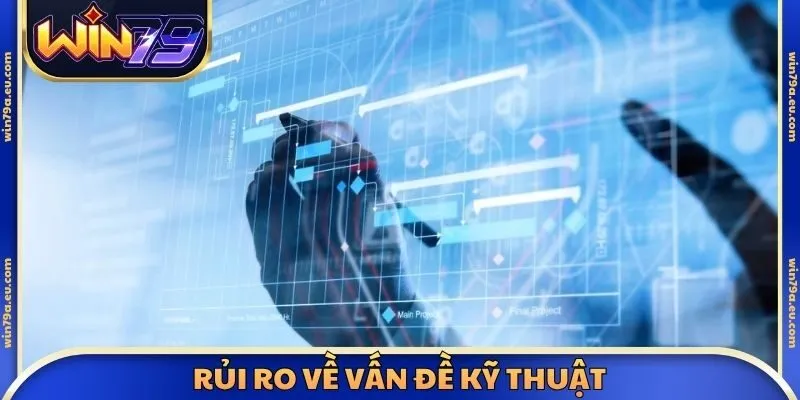 Rủi ro về vấn đề kỹ thuật