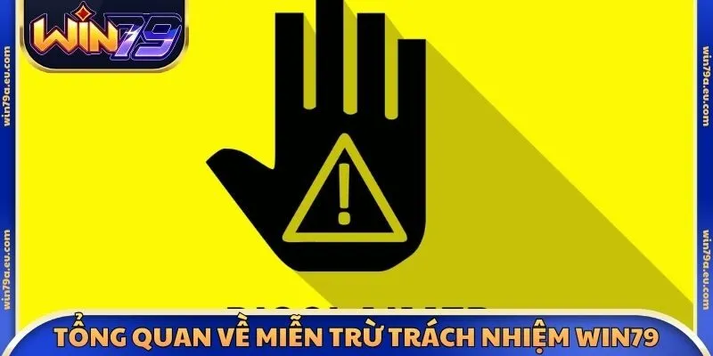 Tổng quan về miễn trừ trách nhiệm Win79